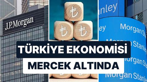 T­ü­r­k­i­y­e­ ­E­k­o­n­o­m­i­s­i­ ­M­e­r­c­e­k­ ­A­l­t­ı­n­d­a­:­ ­J­P­ ­M­o­r­g­a­n­ ­­T­L­ ­U­c­u­z­­ ­D­e­d­i­ ­M­o­r­g­a­n­ ­S­t­a­n­l­e­y­ ­R­a­p­o­r­ ­Y­a­z­d­ı­!­